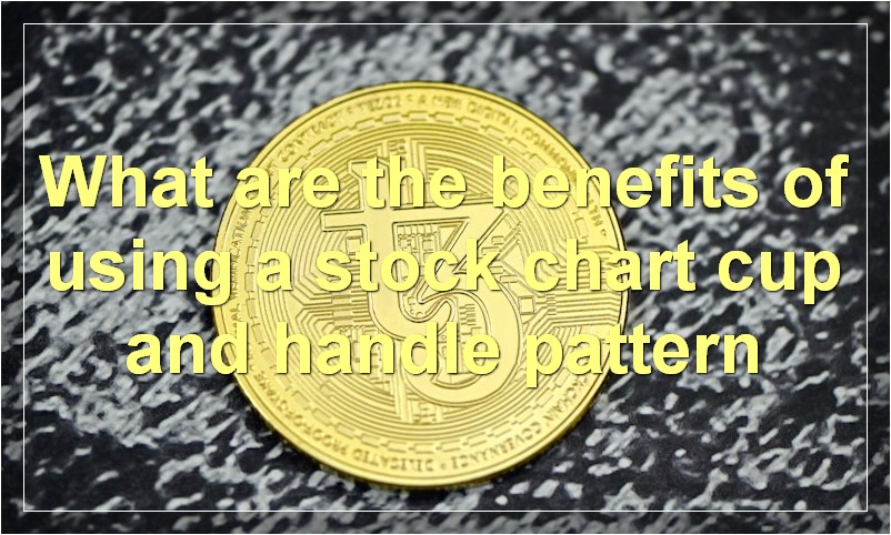 What are the benefits of using a stock chart cup and handle pattern