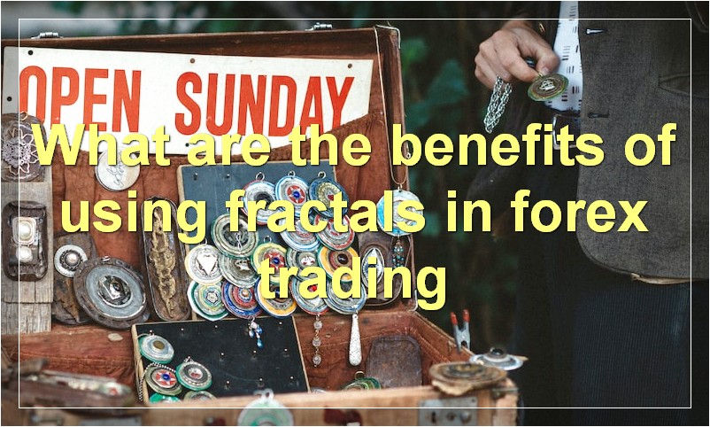 What are the benefits of using fractals in forex trading