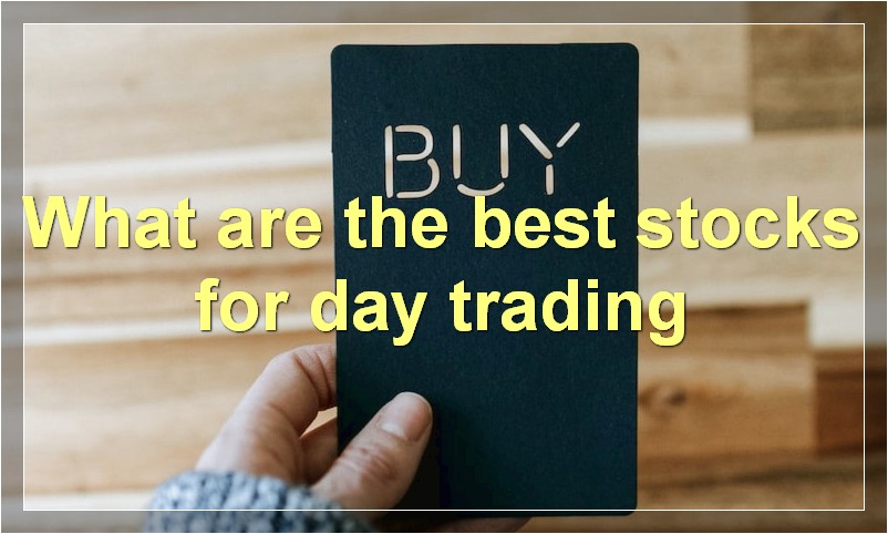 What are the best stocks for day trading