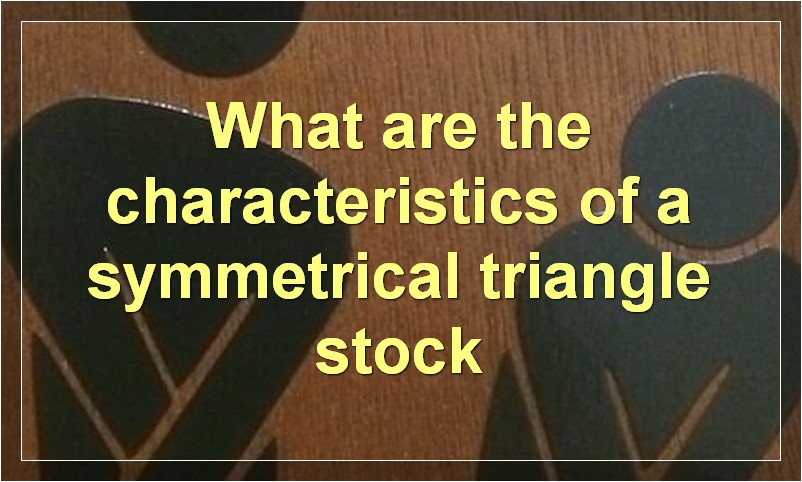 What are the characteristics of a symmetrical triangle stock