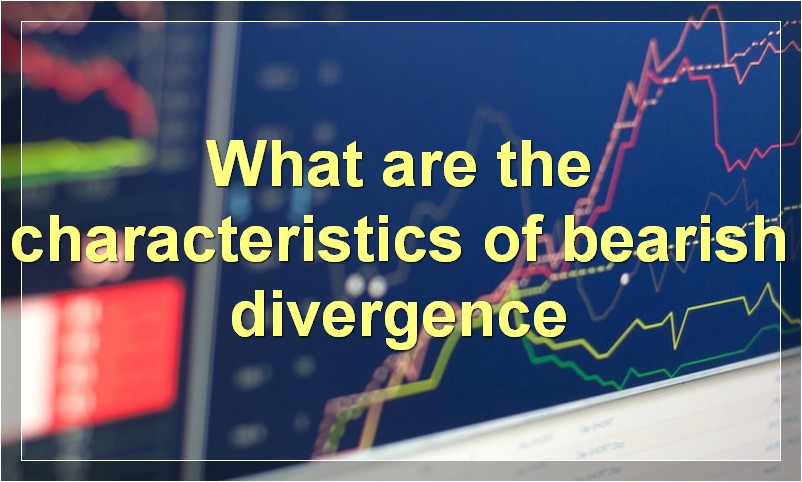 What are the characteristics of bearish divergence