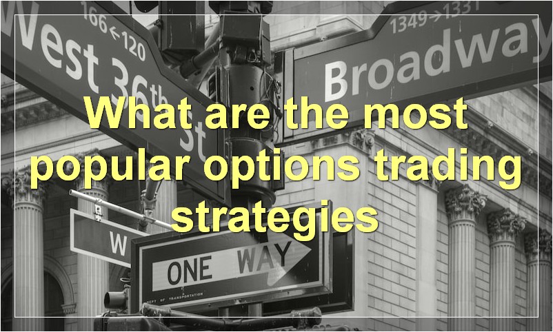 What are the most popular options trading strategies