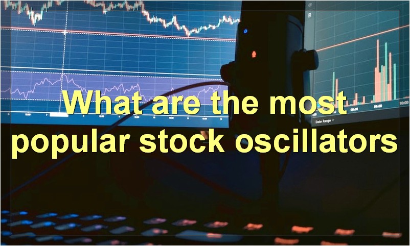 What are the most popular stock oscillators