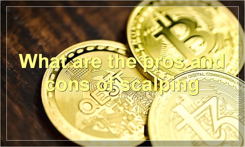 What are the pros and cons of scalping