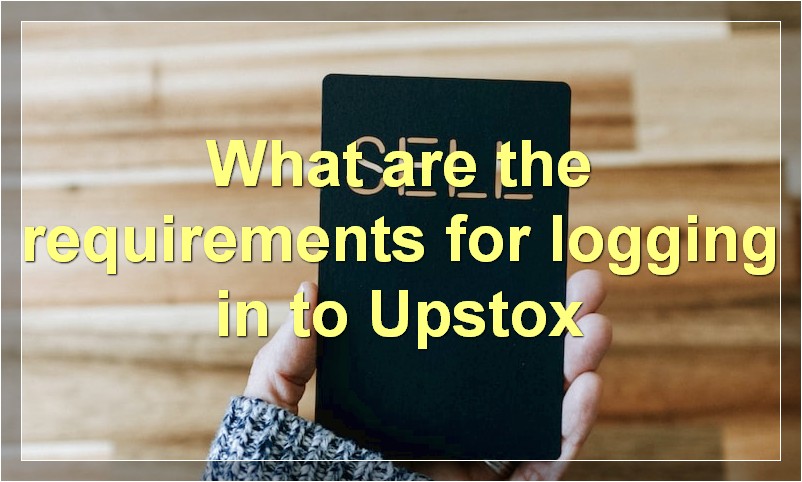 What are the requirements for logging in to Upstox