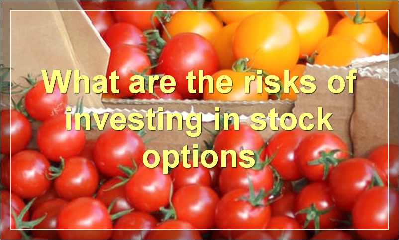 What are the risks of investing in stock options
