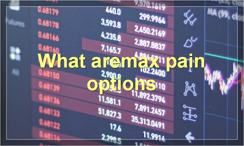 What aremax pain options