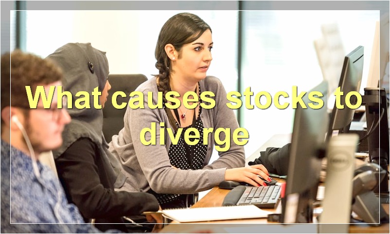 What causes stocks to diverge
