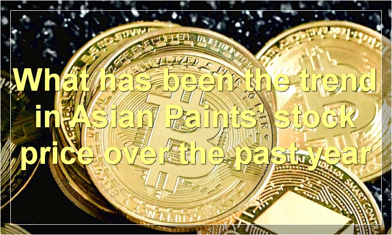 What has been the trend in Asian Paints' stock price over the past year
