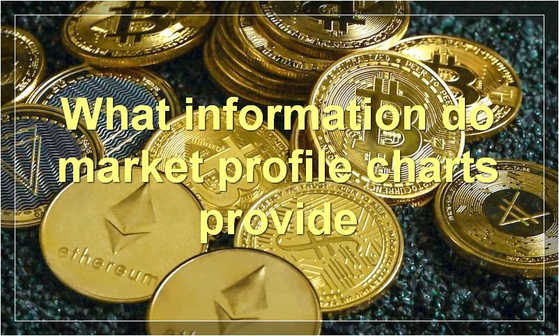 What information do market profile charts provide