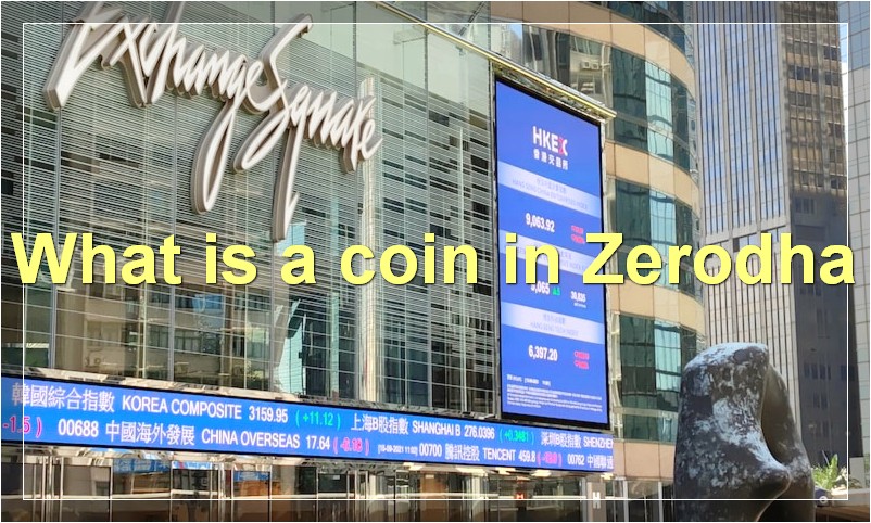 What is a coin in Zerodha