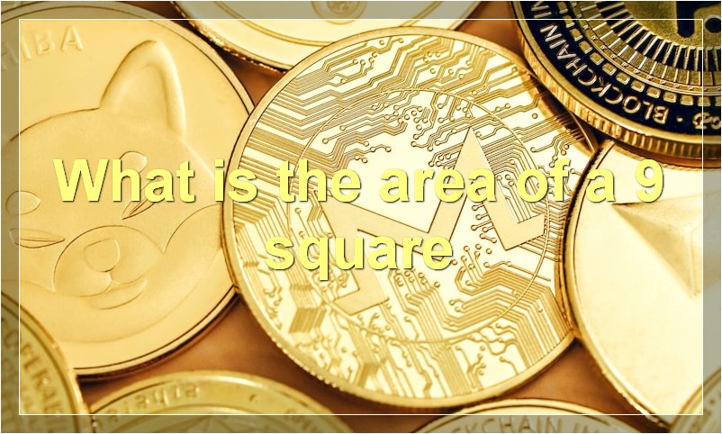What is the area of a 9 square