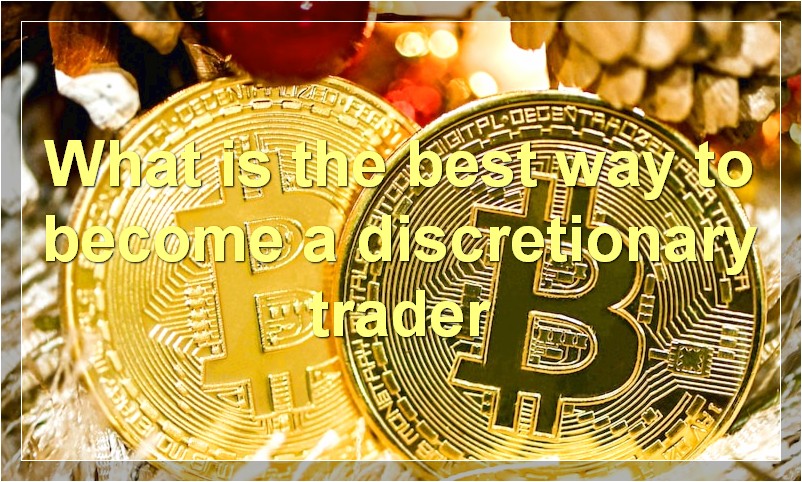 What is the best way to become a discretionary trader
