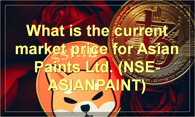 What is the current market price for Asian Paints Ltd. (NSE- ASIANPAINT)