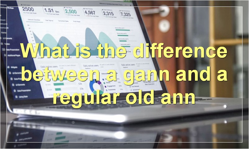 What is the difference between a gann and a regular old ann