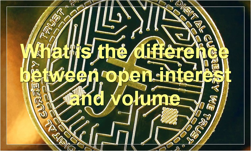 What is the difference between open interest and volume