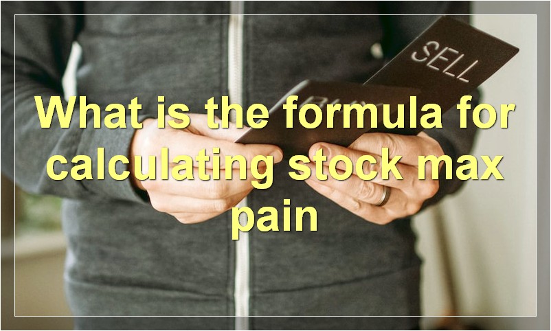 What is the formula for calculating stock max pain