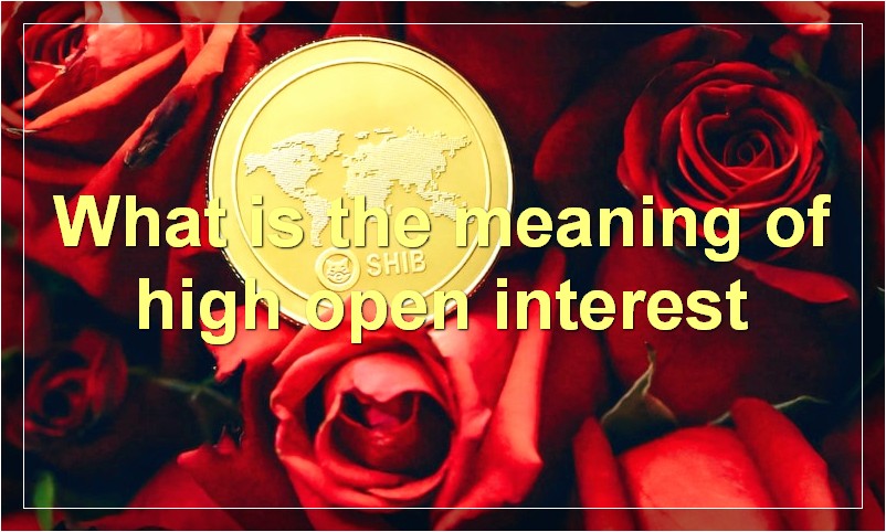 What is the meaning of high open interest