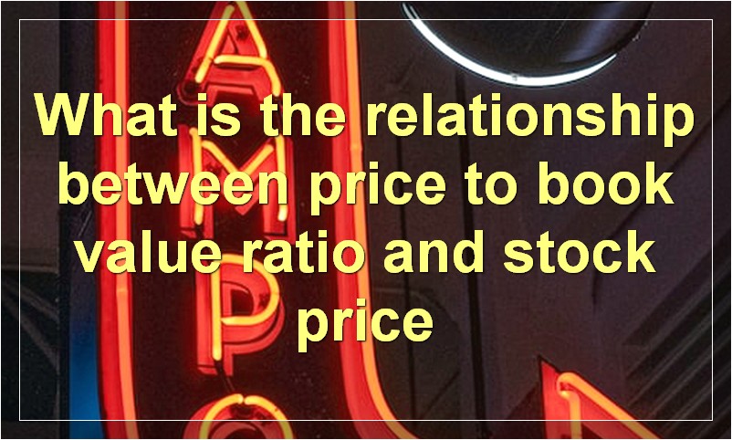 What is the relationship between price to book value ratio and stock price