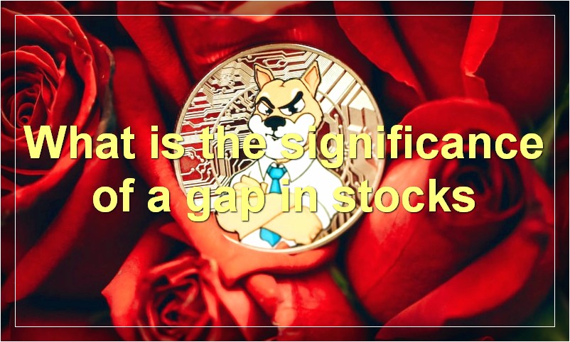 What is the significance of a gap in stocks