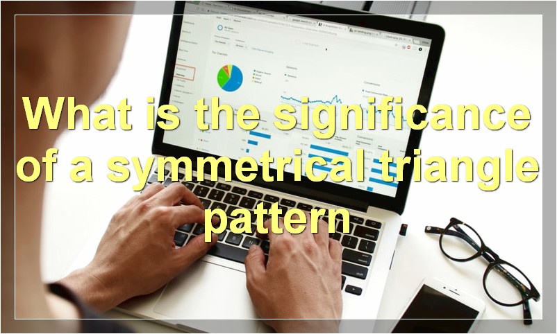 What is the significance of a symmetrical triangle pattern