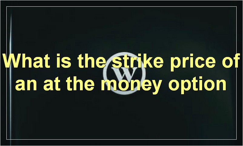What is the strike price of an at the money option