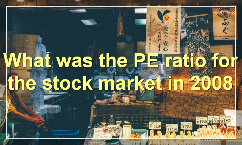 What was the PE ratio for the stock market in 2008