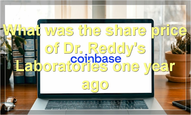 What was the share price of Dr. Reddy's Laboratories one year ago