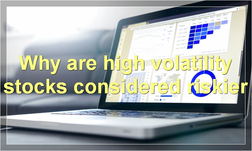 Why are high volatility stocks considered riskier